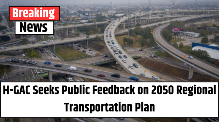 H-GAC Seeks Public Feedback on 2050 Regional Transportation Plan