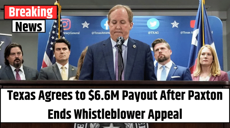 Texas Agrees to $6.6M Payout After Paxton Ends Whistleblower Appeal