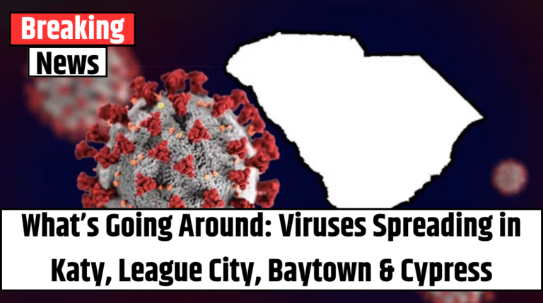 What’s Going Around: Viruses Spreading in Katy, League City, Baytown & Cypress